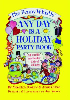 Penny Whistle Any Day Is a Holiday Book - Gilbar, Annie, and Brokaw, Meredith