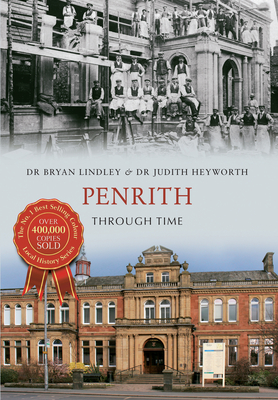 Penrith Through Time - Lindley, Bryan C., Dr., and Heyworth, Judith A., Dr.