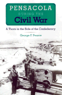 Pensacola During the Civil War: A Thorn in the Side of the Confederacy - Pearce, George F