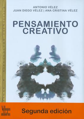 Pensamiento Creativo - Velez, Antonio, and Velez, Juan Diego, and Velez, Ana Cristina