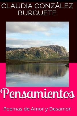 Pensamientos: Poemas de Amor y Desamor - Gonzalez Burguete, Claudia