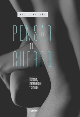 Pensar El Cuerpo - Morana, Mabel