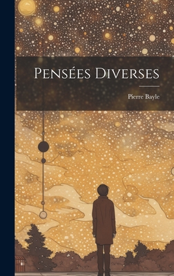 Pensees Diverses - Bayle, Pierre