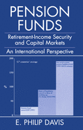 Pension Funds: Retirement-Income Security and the Development of Financial Systems: An International Perspective