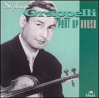 Pent Up House - Stphane Grappelli