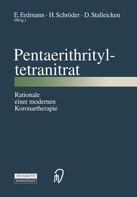 Pentaerithrityltetranitrat: Rationale Einer Modernen Koronartherapie - Erdmann, E. (Editor), and Schrder, H. (Editor), and Stalleicken, D. (Editor)