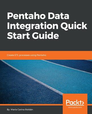 Pentaho Data Integration Quick Start Guide - Roldn, Mara Carina