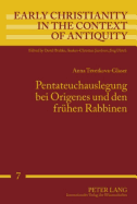 Pentateuchauslegung Bei Origenes Und Den Fruehen Rabbinen