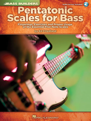 Pentatonic Scales for Bass: Fingerings, Exercises and Proper Usage of the Essential Five-Note Scales - Friedland, Ed