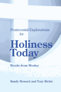 Pentecostal Explorations for Holiness Today: Words from Wesley