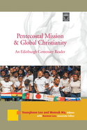 Pentecostal Mission & Global Christianity: An Edinburgh Centenary Reader