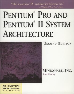 Pentium Processor System Architecture - Mindshare Inc, and Anderson, Don, and Shanley, Tom