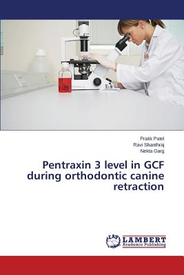 Pentraxin 3 level in GCF during orthodontic canine retraction - Patel Pratik, and Shanthraj Ravi, and Garg Nekta