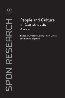 People and Culture in Construction: A Reader - Dainty, Andrew (Editor), and Green, Stuart (Editor), and Bagilhole, Barbara (Editor)