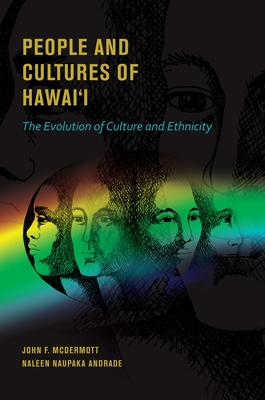 People and Cultures of Hawai'i: The Evolution of Culture and Ethnicity - McDermott, John F (Editor), and Andrade, Naleen Naupaka (Editor), and Maretzki, Thomas W
