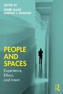 People and Spaces: Experiences, Ethics, and Intent