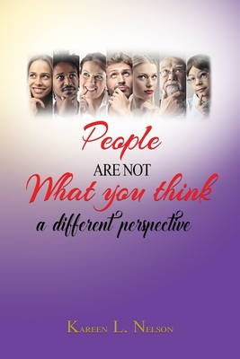 People Are Not What You Think: a different perspective - Barracks, Beverly E (Editor), and Nelson, Kareen L