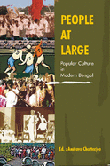 People at Large: Popular Culture in Modern Bengal