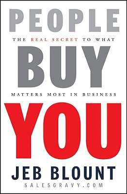 People Buy You: The Real Secret to What Matters Most in Business - Blount, Jeb