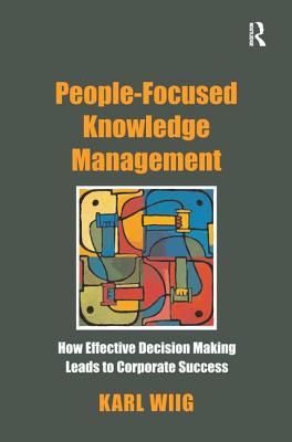 People-Focused Knowledge Management - Wiig, Karl