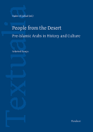 People from the Desert: Pre-Islamic Arabs in History and Culture