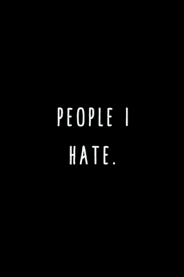 People I Hate.: A Journal for Writing Down All The Things You're Not 'Supposed' to Say Out Loud (My Crazy Life Journals) - Publishing Co, My Crazy Life