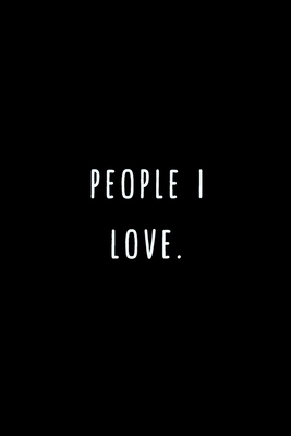 People I Love.: A Journal for Writing Down All The Things You're Not 'Supposed' to Say Out Loud (My Crazy Life Journals) - Publishing Co, My Crazy Life