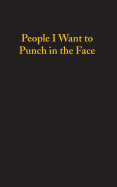 People I Want to Punch in the Face - Lined Notebook
