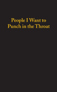 People I Want to Punch in the Throat (120 Page, 5x8 Notebook Lined Blank Book)