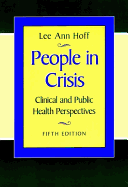 People in Crisis: Clinical and Public Health Perspectives - Hoff, Lee Ann