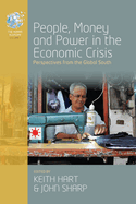 People, Money and Power in the Economic Crisis: Perspectives from the Global South