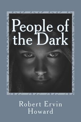People of the Dark - Howard, Robert Ervin