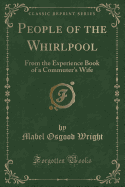 People of the Whirlpool: From the Experience Book of a Commuter's Wife (Classic Reprint)