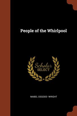 People of the Whirlpool - Wright, Mabel Osgood