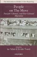 People on the Move: Punjabi Colonial and Post-Colonial Migration - Talbot, Ian (Editor), and Thandi, Shinder (Editor)