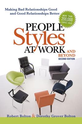 People Styles at Work...and Beyond: Making Bad Relationships Good and Good Relationships Better - Bolton, Robert, and Bolton, Dorothy Grover