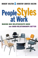 People Styles at Work: Making Bad Relationships Good & Good Relationships Better - Bolton, Robert, and Bolton, Dorothy Grover