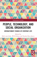 People, Technology, and Social Organization: Interactionist Studies of Everyday Life