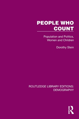 People Who Count: Population and Politics, Women and Children - Stein, Dorothy