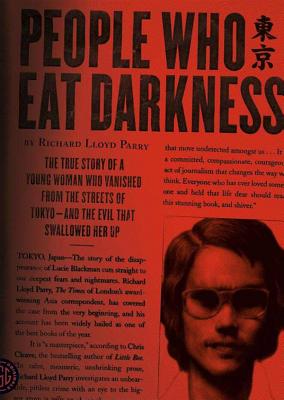 People Who Eat Darkness: The True Story of a Young Woman Who Vanished from the Streets of Tokyo and the Evil That Swallowed Her Up - Parry, Richard Lloyd, and Vance, Simon (Read by)