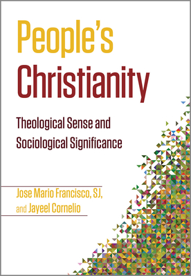 People's Christianity: Theological Sense and Sociological Significance - Francisco, Jose Mario, and Cornelio, Jayeel