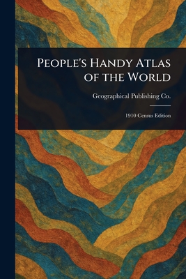 People's Handy Atlas of the World - Co, Geographical Publishing