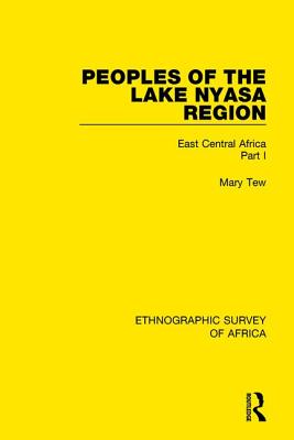 Peoples of the Lake Nyasa Region: East Central Africa Part I - Tew, Mary