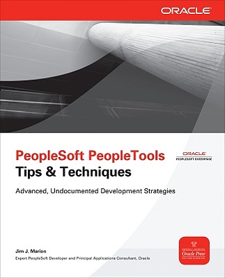 PeopleSoft PeopleTools Tips & Techniques - Marion, Jim J