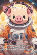 Pepe the astronaut pig: explore the space