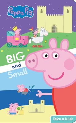 Peppa Pig: Big and Small Take-A-Look Book - Broderick, Kathy