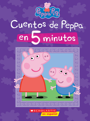 Peppa Pig: Cuentos de Peppa En 5 Minutos (5-Minutes Peppa Stories) - Scholastic, and Eone (Illustrator)