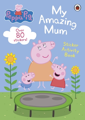 Peppa Pig: My Amazing Mum: Sticker Activity Book - Peppa Pig