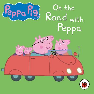 Peppa Pig: On the Road with Peppa - Peppa Pig, and Sparkes, John (Read by)