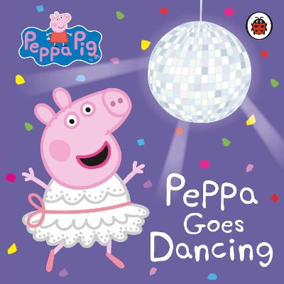 Peppa Pig: Peppa Goes Dancing - Peppa Pig